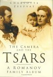 The Camera and the Tsars: A Romanov Family Album,Used