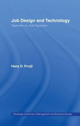 Job Design and Technology: Taylorism vs AntiTaylorism (Routledge Advances in Management and Business Studies),Used
