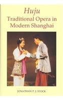 Huju: Traditional Opera in Modern Shanghai (British Academy Postdoctoral Fellowship Monographs),Used