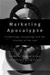 Marketing Apocalypse (Routledge Interpretive Marketing Research)