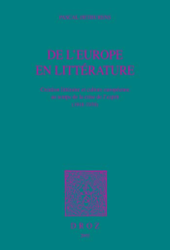 DE L'EUROPE EN LITTERATURE : CREATION LITTERAIRE ET CULTURE EUROPEENNE AU TEMPS DE LA CRISE DE L'ESP,Used