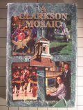 A Clarkson Mosaic: Bits And Pieces Of Academic, Personal, Sports, And Administrative History Creating A Portrait Of Clarkson Uni,New