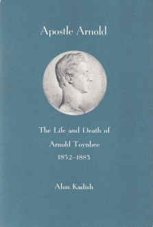Apostle Arnold: The Life and Death of Arnold Toynbee, 18521883,Used