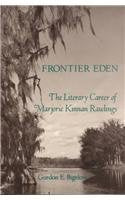 Frontier Eden: The Literary Career of Marjorie Kinnan Rawlings,Used