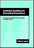 Statistical Modeling For Biomedical Researchers: A Simple Introduction To The Analysis Of Complex Data,New