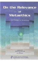 On the Relevance of Metaethics: New Essays on Metaethics (Canadian Journal of Philosophy. Supplementary Volume, 21),Used