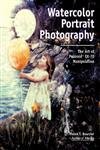 Watercolor Portrait Photography: The Art Of Manipulating Polaroid Sx70 Images,Used
