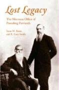 Lost Legacy: THE MORMON OFFICE OF PRESIDING PATRIARCH,Used