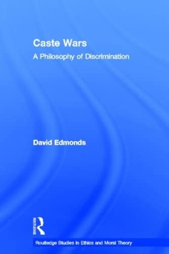 Caste Wars: A Philosophy of Discrimination (Routledge Studies in Ethics and Moral Theory),Used