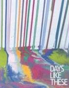 Days Like These: Tate Triennial Exhibition Of Contemporary British Art 2003