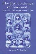 The Red Stockings Of Cincinnati: Base Ball'S First Allprofessional Team And Its Historic 1869 And 1870 Seasons,New