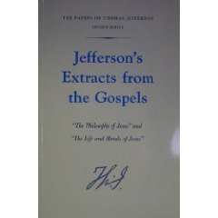 Jefferson's Extracts from the Gospels: The Philosophy of Jesus and The Life and Morals of Jesus (Papers of Thomas Jefferson, Sec,Used