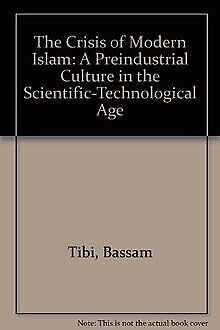 The Crisis of Modern Islam: A Preindustrial Culture in the ScientificTechnological Age (English and German Edition),Used