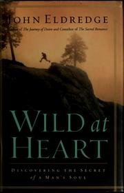 Wild At Heart Discovering The Secret Of A Man's Soul,Used