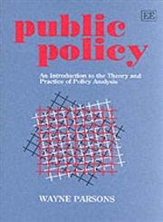 Public Policy: An Introduction to the Theory and Practice of Policy Analysis,Used