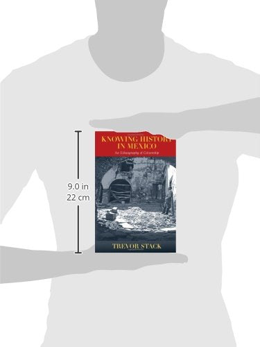 Knowing History in Mexico: An Ethnography of Citizenship,Used
