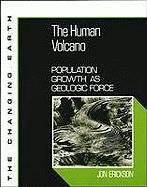 The Human Volcano: Population Growth As Geologic Force (Changing Earth),Used