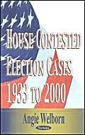House Contested Election Cases: 1933 To 2000,Used