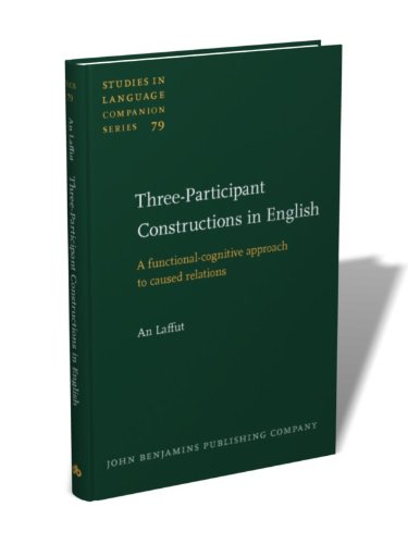 Threeparticipant Constructions in English: A functionalcognitive approach to caused relations (Studies in Language Companion S,Used