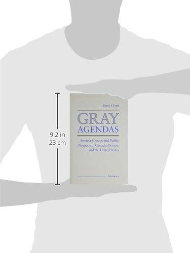 Gray Agendas: Interest Groups and Public Pensions in Canada, Britain, and the United States,Used