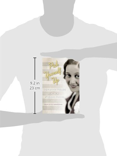 Pick Yourself Up: Dorothy Fields and the American Musical (Broadway Legacies),Used