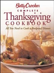 Betty Crocker'S Complete Thanksgiving Cookbook: All You Need To Cook A Foolproof Dinner,New