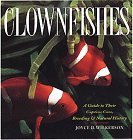 Clownfishes: A Guide to Their Captive Care, Breeding & Natural History,New