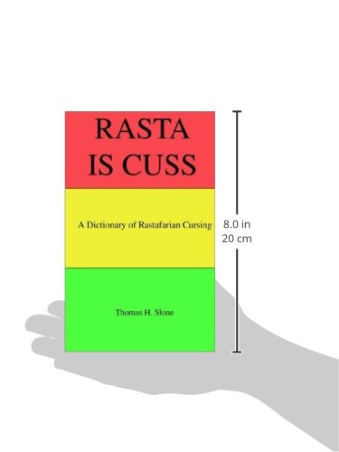 Rasta Is Cuss: A Dictionary of Rastafarian Cursing,Used