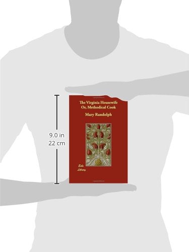 The Virginia Housewife Or, Methodical Cook,Used