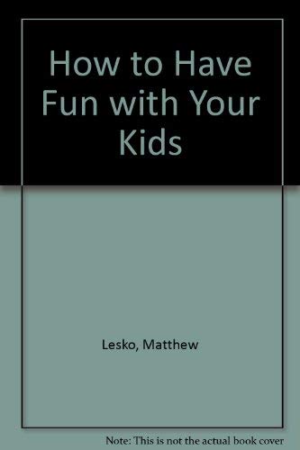 How to Have Fun with Your Kids,Used