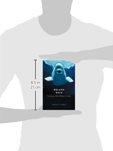 Beluga Days: Tracking a White Whale's Truths,Used