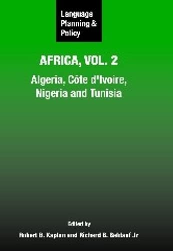 Language Planning and Policy in Africa, Vol. 2: Algeria, Cte d'Ivoire, Nigeria and Tunisia (Language Planning and Policy, 7) (Vo,New