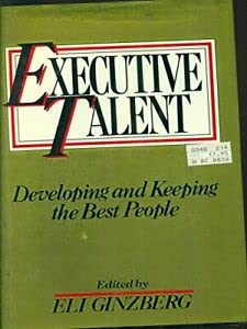 Executive Talent: Developing and Keeping the Best People,Used