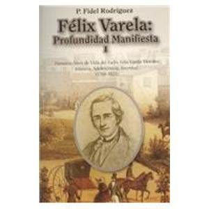 Felix Varela: Profundida Manifiesta I (Coleccion Felix Varela) (Spanish Edition),Used
