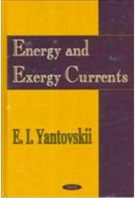 Energy and Exergy Currents (An Introduction to Exergonomics),Used
