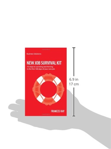 New Job Survival Kit: 10 Steps To Surviving And Thriving In The First 100 Days Of Your New Job (Business Solutions),Used