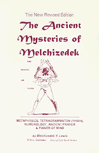The Ancient Mysteries Of Melchizedek,New