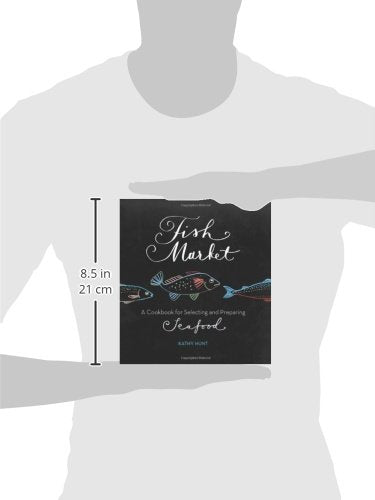 Fish Market: A Cookbook For Selecting And Preparing Seafood,New