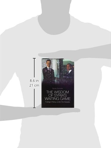 The Wisdom of Syria's Waiting Game: Foreign Policy Under the Assads,Used