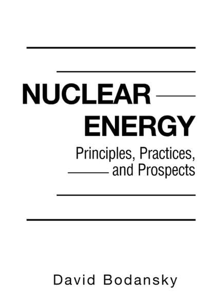 Nuclear Energy: Principles, Practices, and Prospects,Used