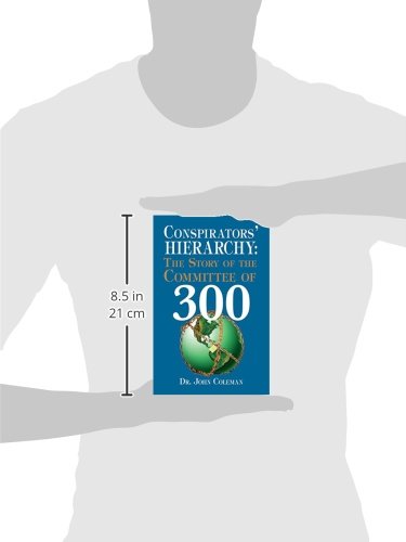 Conspirators' Hierarchy: The Story Of The Committee Of 300,New