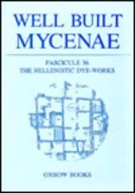 Well Built Mycenae: Fasc. 36: The Hellenistic DyeWorks,Used