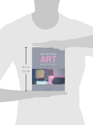 Why We Make Art: And Why It Is Taught,Used