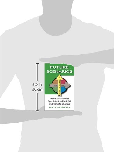 Future Scenarios: How Communities Can Adapt to Peak Oil and Climate Change,Used