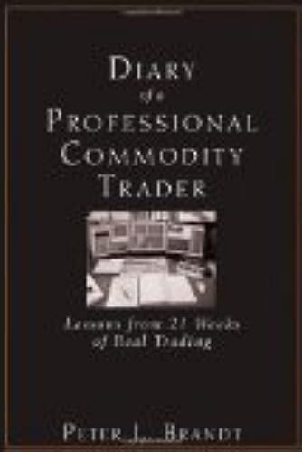 Diary of a Professional Commodity Trader: Lessons from 21 Weeks of Real Trading,New
