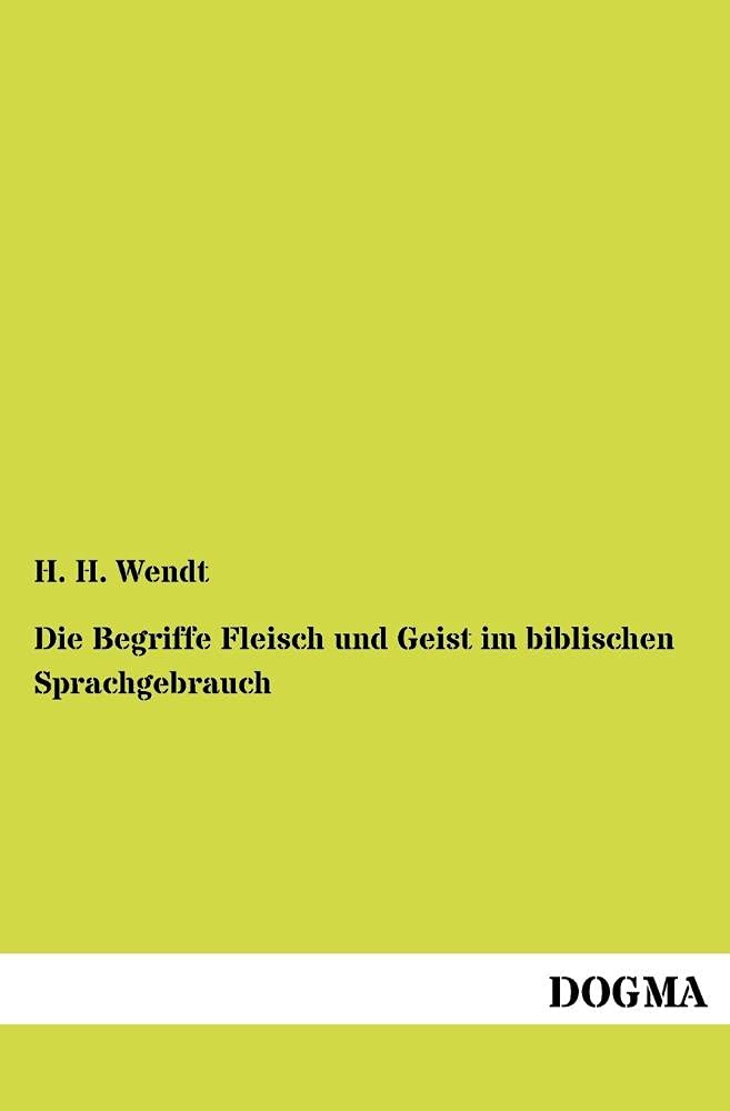 Die Begriffe Fleisch und Geist im biblischen Sprachgebrauch (German Edition),Used