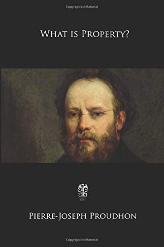What Is Property?: Or, an Inquiry Into the Principle of Right and of Government,Used