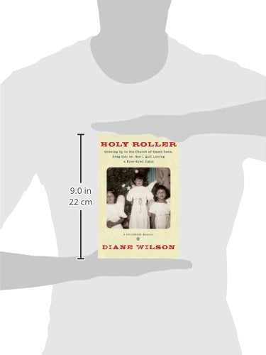 Holy Roller: Growing up in the Church of Knock down, Drag out;: Or, How I Quit Loving a BlueEyed Jesus: a Childhood Memoir,Used