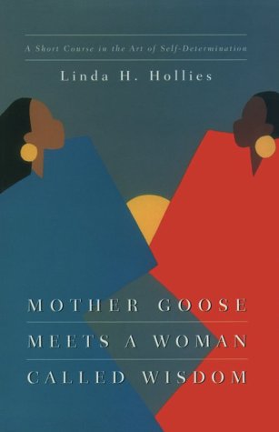 Mother Goose Meets a Woman Called Wisdom: A Short Course in the Art of SelfDetermination,Used