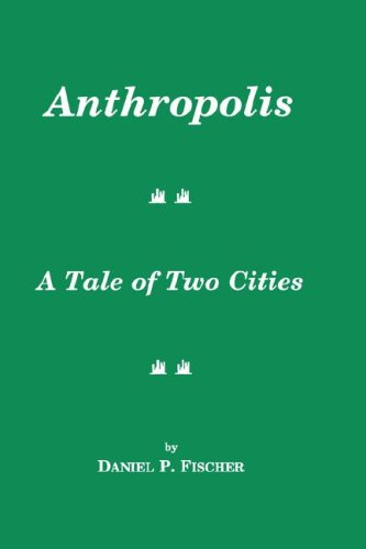 Anthropolis: A Tale of Two Cities,Used